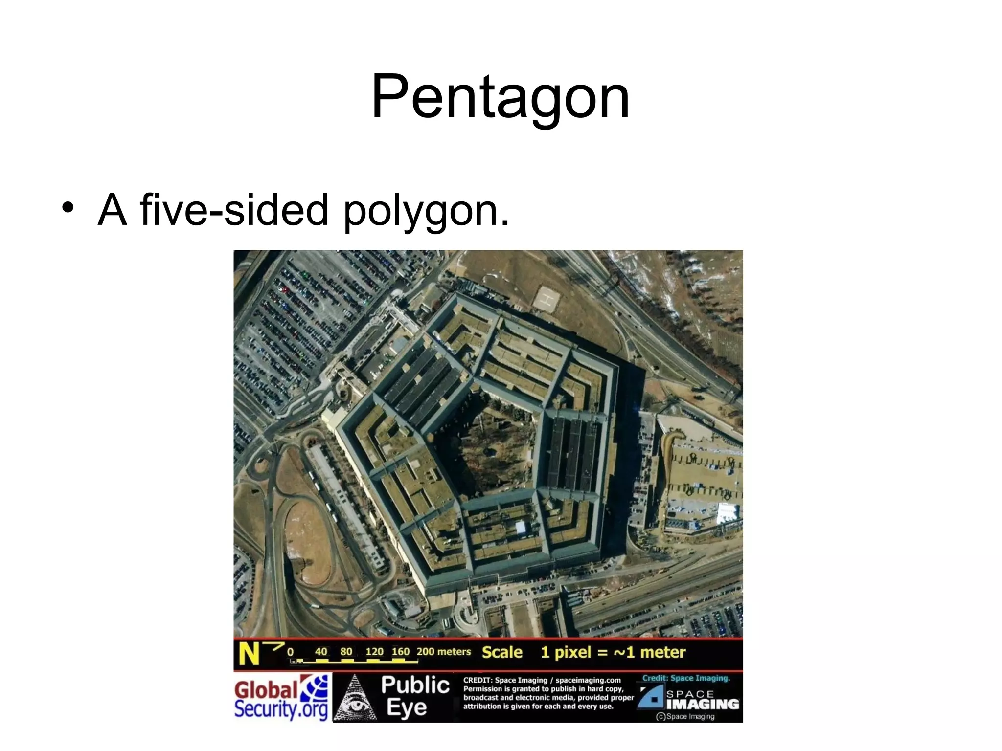 Pentagon
• A five-sided polygon.
 
