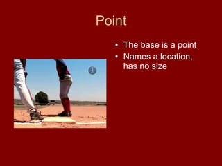 Point The base is a point Names a location, has no size 