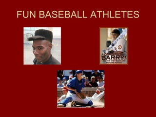 FUN BASEBALL ATHLETES 