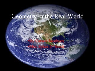 Geometry in the Real World ,[object Object],[object Object]
