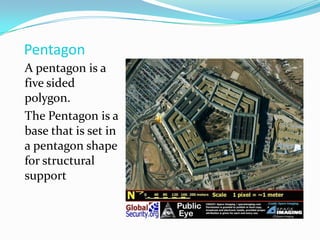 PentagonA pentagon is a  five sided polygon.The Pentagon is a base that is set in a pentagon shape for structural support 