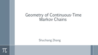Geometry of Continuous-Time
Markov Chains
Shuchang Zhang
 