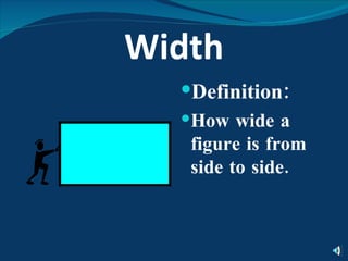 Width Definition: How wide a figure is from side to side. 