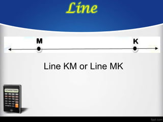 Line



Line KM or Line MK
 