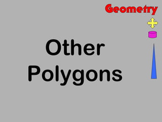 Other
Polygons
 