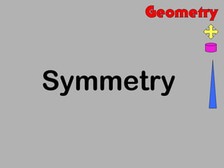Symmetry
 