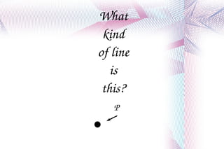 What kind of line is this? P 