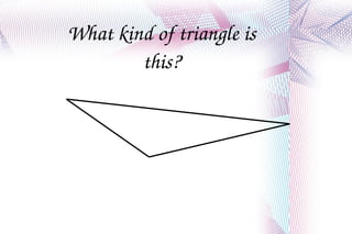 What kind of triangle is this? 