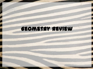 Geometry Review
 