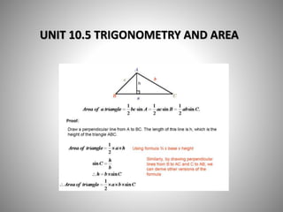 UNIT 10.5 TRIGONOMETRY AND AREA
 