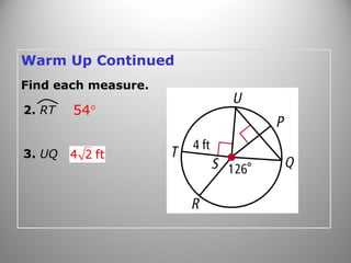 Warm Up Continued
Find each measure.
54°2. RT
3. UQ
 