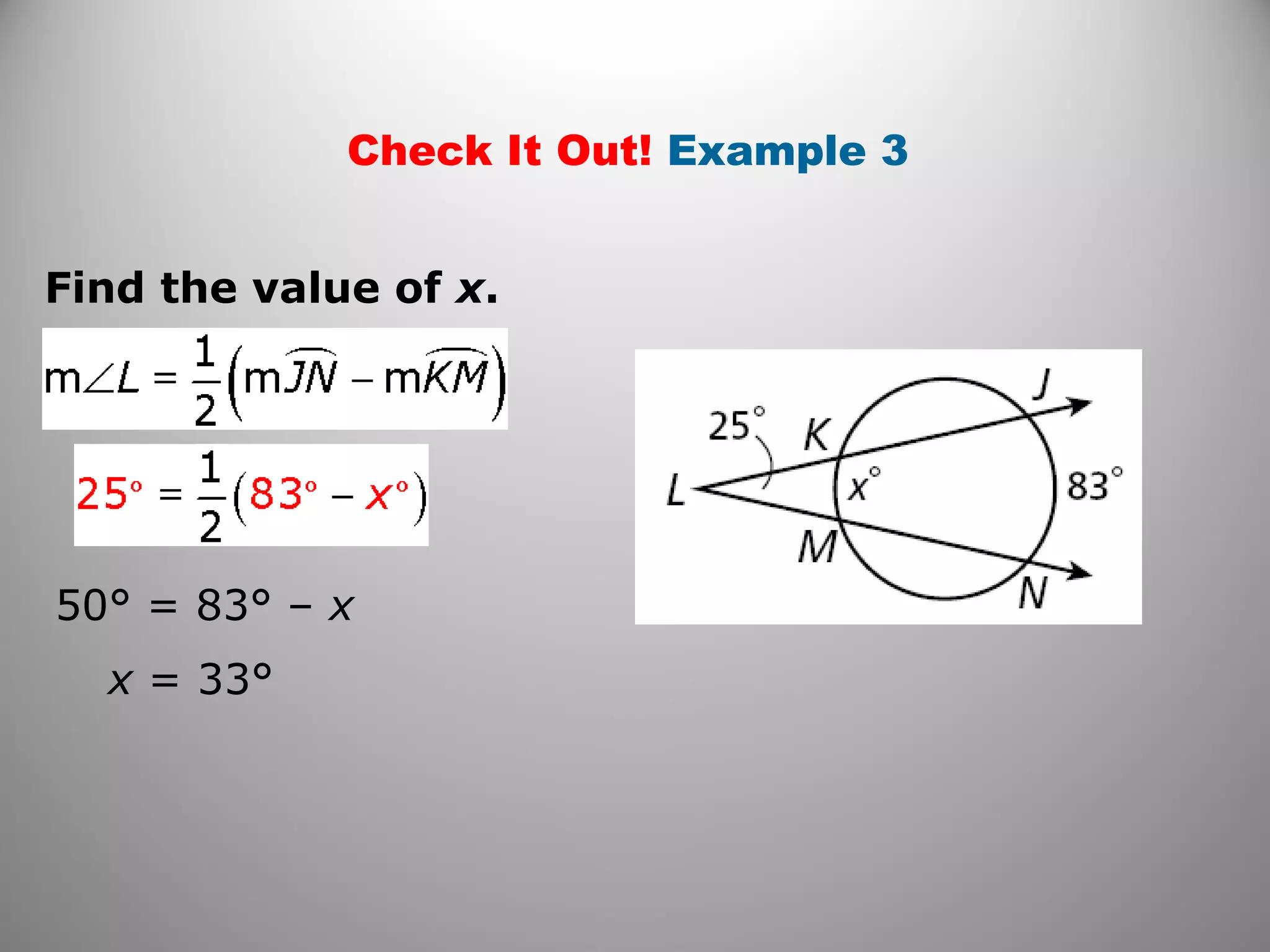 Check It Out! Example 3
Find the value of x.
50° = 83° – x
x = 33°
 