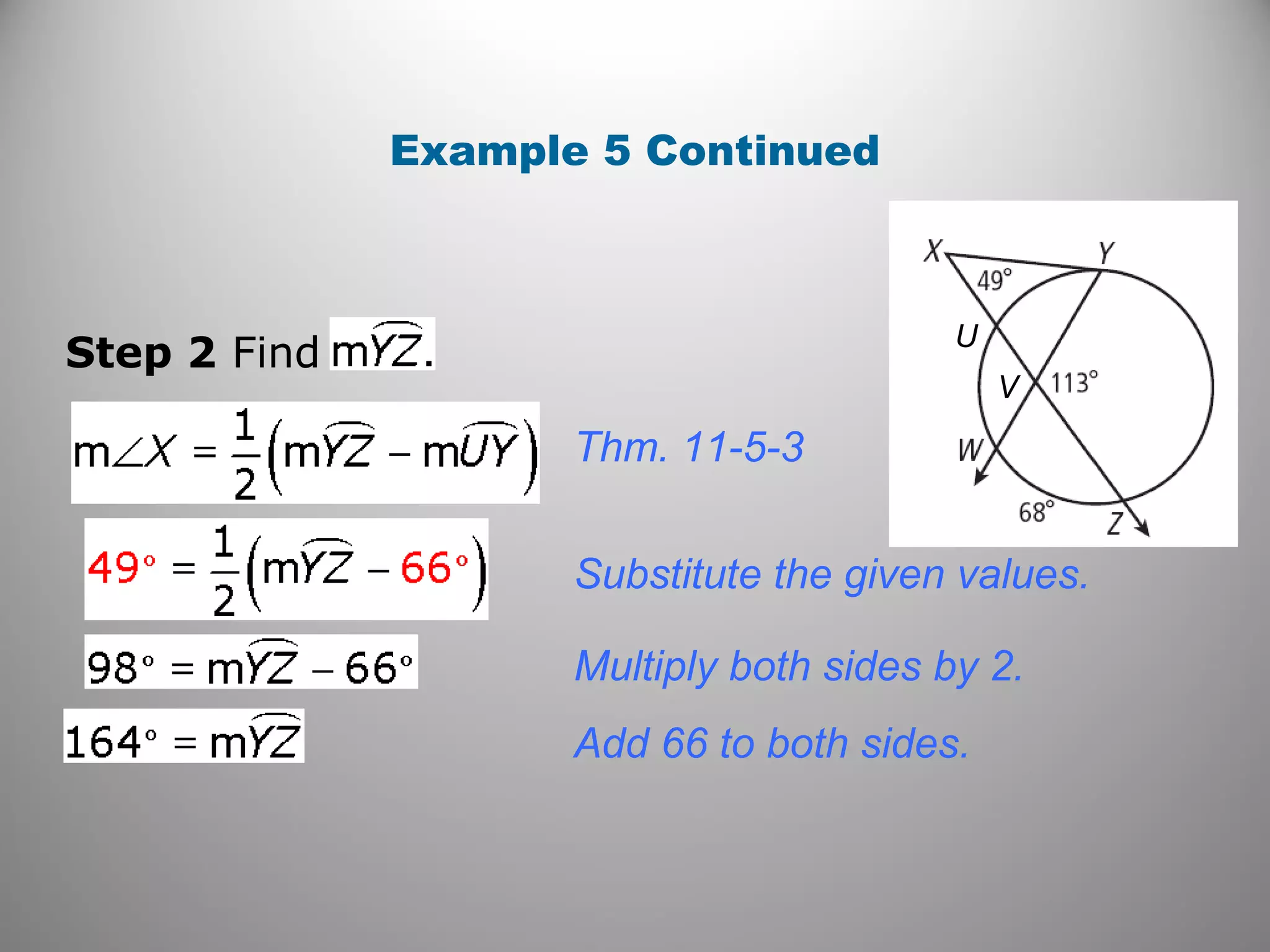 Example 5 Continued
Step 2 Find
Thm. 11-5-3
Substitute the given values.
Multiply both sides by 2.
Add 66 to both sides.
V
U
 