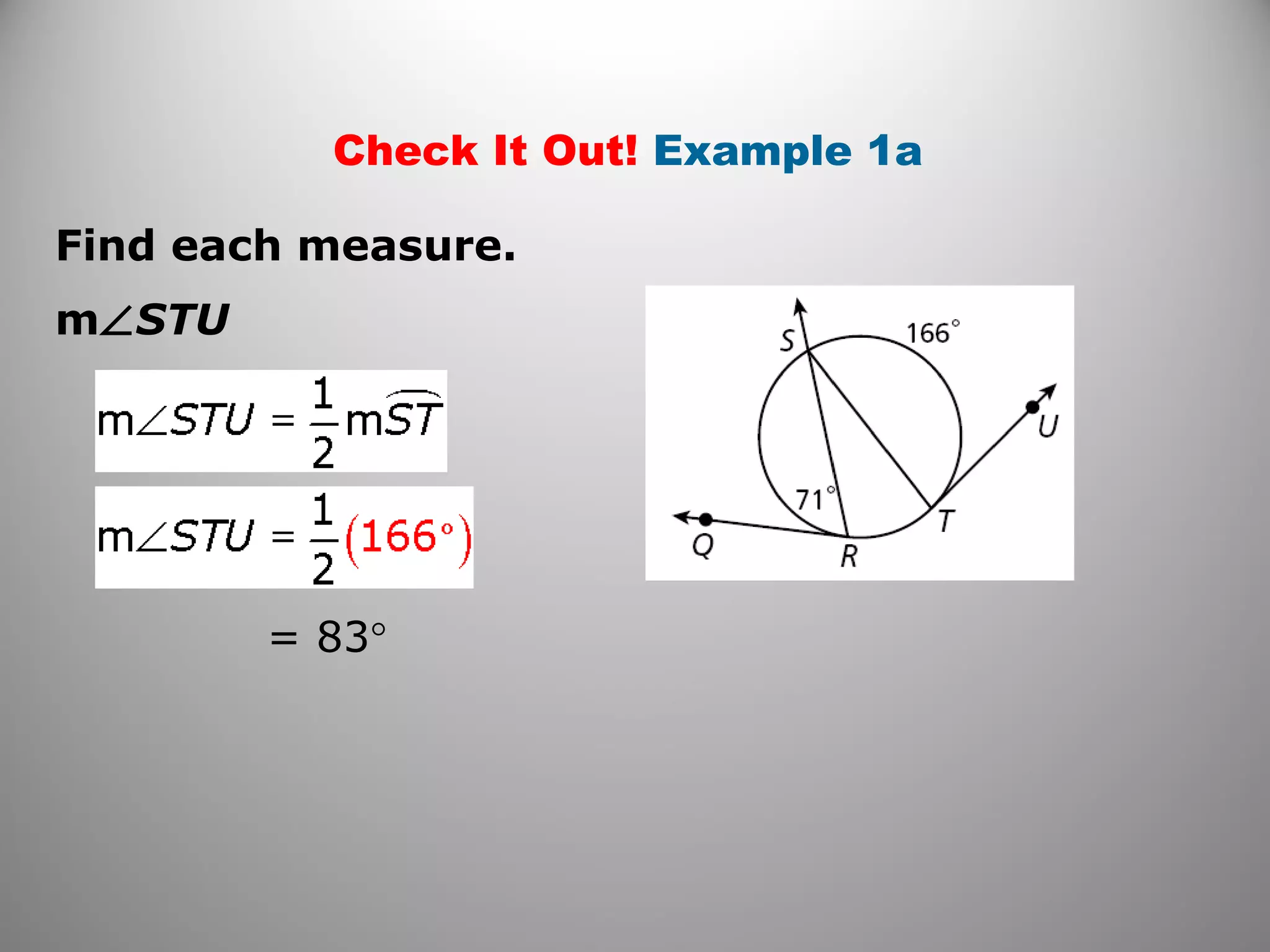 Check It Out! Example 1a
Find each measure.
m∠STU
= 83°
 