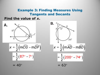 Example 3: Finding Measures Using
Tangents and Secants
= 40° = 63°
Find the value of x.
 