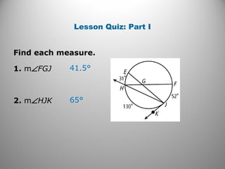 Lesson Quiz: Part I
Find each measure.
1. m∠FGJ
2. m∠HJK 65°
41.5°
 