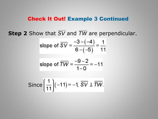 Check It Out! Example 3 Continued 
Step 2 Show that SV and TW are perpendicular. 
Since 
 