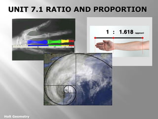 UUNNIITT 77..11 RRAATTIIOO AANNDD PPRROOPPOORRTTIIOONN 
Holt Geometry 
 