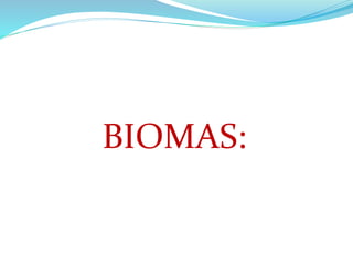 BIOMAS:
 