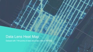 Presentation title | Month 00, 201611 © 2016 HERE | HERE Internal Use Only
Data Lens Heat Map
Dataset with 11M points of d...