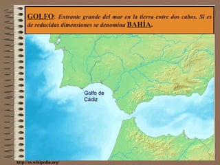 GOLFO :  Entrante grande del mar en la tierra entre dos cabos. Si es de reducidas dimensiones se denomina  BAHÍA . http://es.wikipedia.org/ 