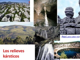 Los relieves 
kársticos 
Aquí, para saber más 
 