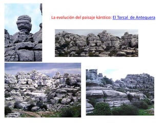 La evolución del paisaje kárstico: El Torcal de Antequera 
 