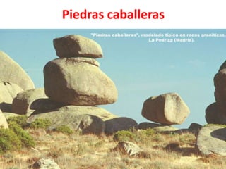 Piedras caballeras 
 