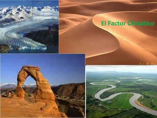 El Factor Climático 
 
