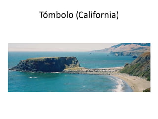 Tómbolo (California) 
 