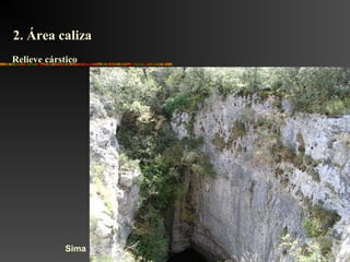 Sima
2. Área caliza2. Área caliza
Relieve cársticoRelieve cárstico
 