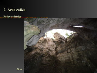 Sima
2. Área caliza2. Área caliza
Relieve cársticoRelieve cárstico
 