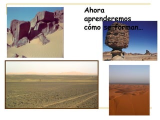 Ahora
aprenderemos
cómo se forman…
 