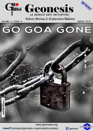 VOLUME 5,ISSUE 4
Geonesis
MARCH 2018
(A GEMCO KATI INITIATIVE)
Indian Mining & Exploration Updates
 