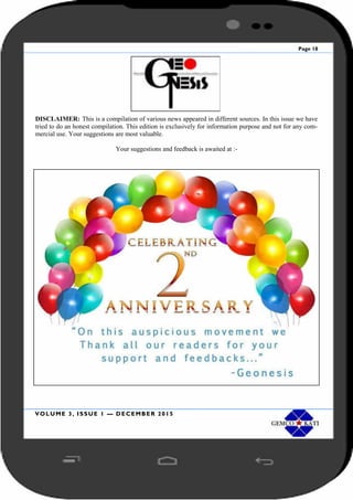 Page 18
VOLUME 3, ISSUE 1 — DECEMBER 2015
DISCLAIMER: This is a compilation of various news appeared in different sources. In this issue we have
tried to do an honest compilation. This edition is exclusively for information purpose and not for any com-
mercial use. Your suggestions are most valuable.
Your suggestions and feedback is awaited at :-
 