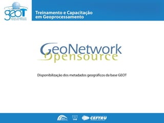 Disponibilização dos metadados geográficos da base GEOT
 