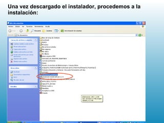 Una vez descargado el instalador, procedemos a la instalación: