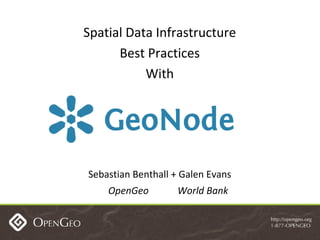 Spatial Data Infrastructure Best Practices With Sebastian Benthall + Galen Evans OpenGeo  World Bank 