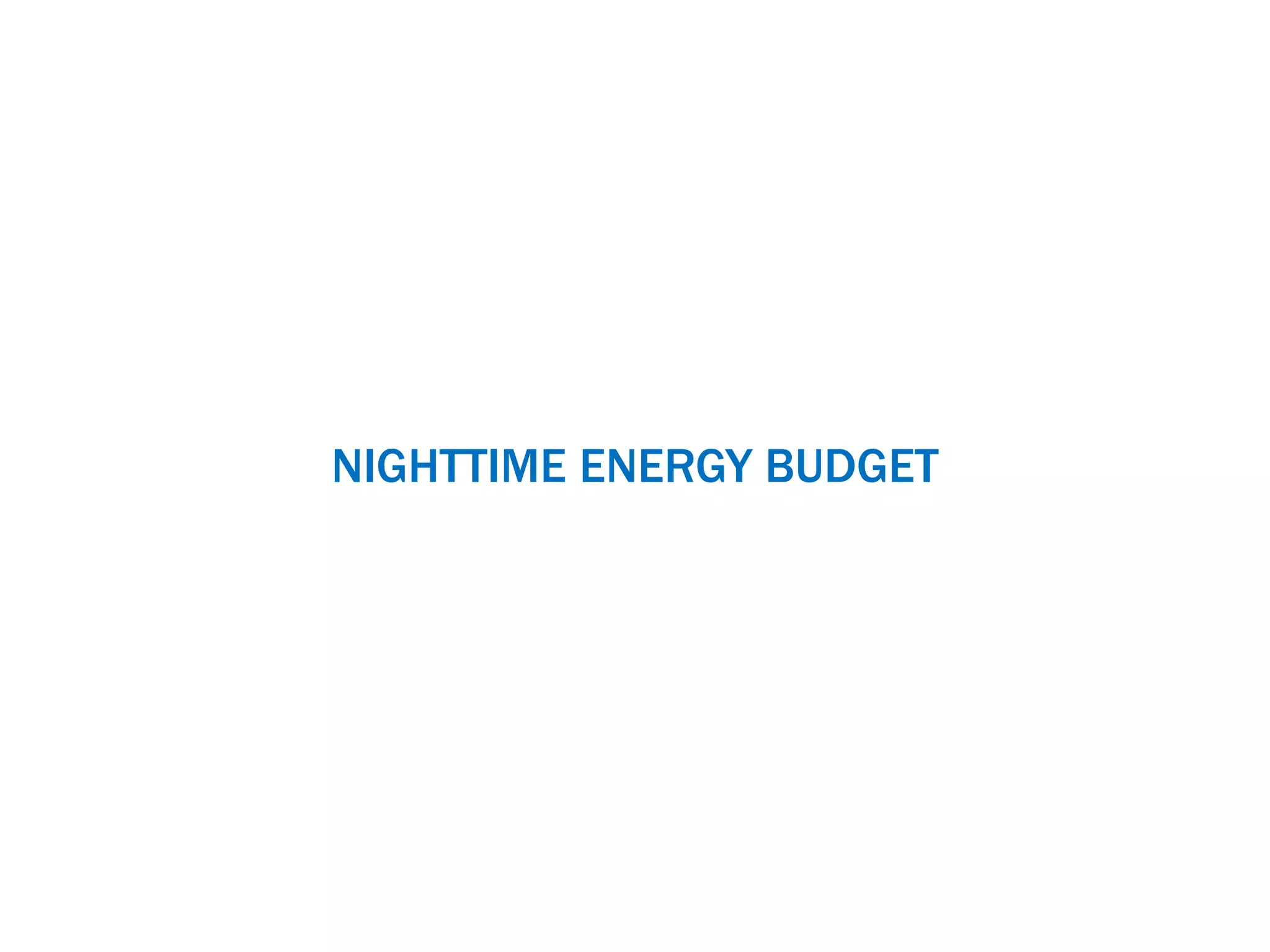 NIGHTTIME ENERGY BUDGET
 