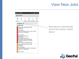 View New Jobs




New jobs are automatically
sent to the workers mobile
device
 