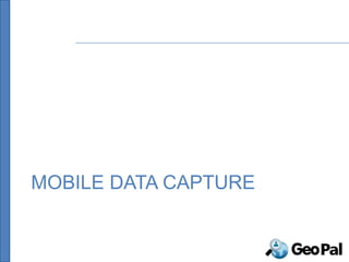 MOBILE DATA CAPTURE
 