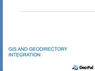 GIS AND GEODIRECTORY
INTEGRATION
 