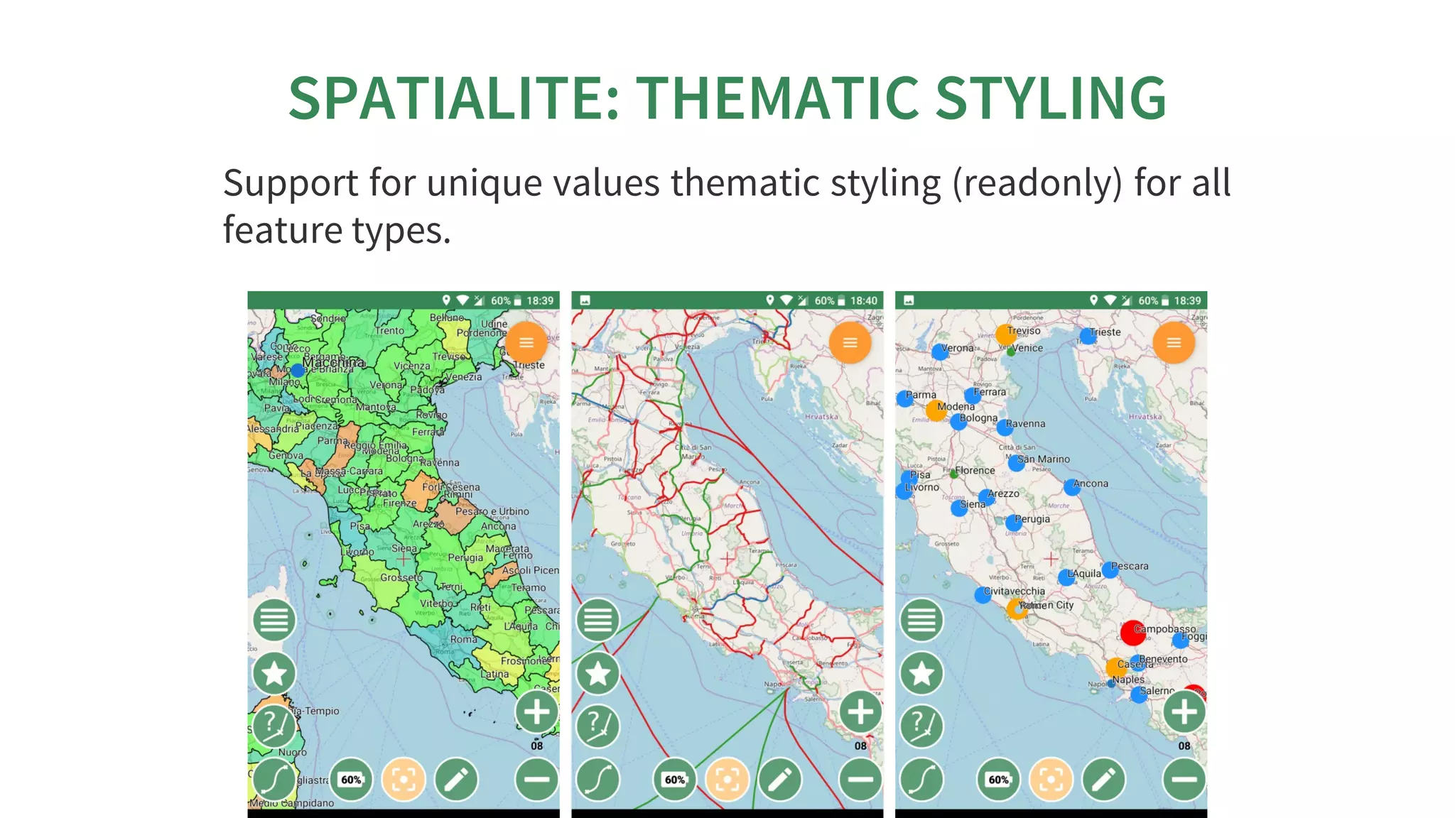 SPATIALITE:	THEMATIC	STYLING
Support	for	unique	values	thematic	styling	(readonly)	for	all
feature	types.
 
