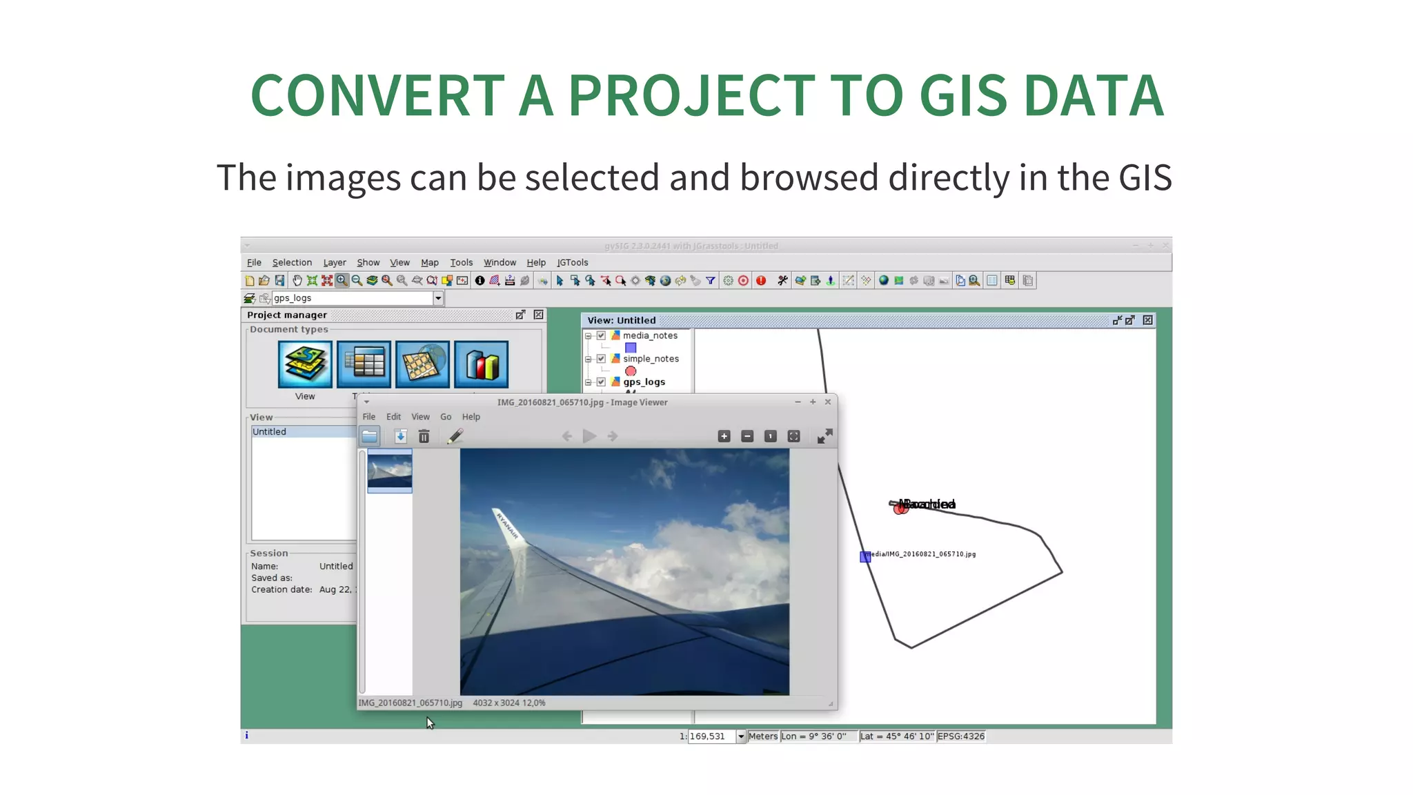 CONVERT	A	PROJECT	TO	GIS	DATA
The	images	can	be	selected	and	browsed	directly	in	the	GIS
 
