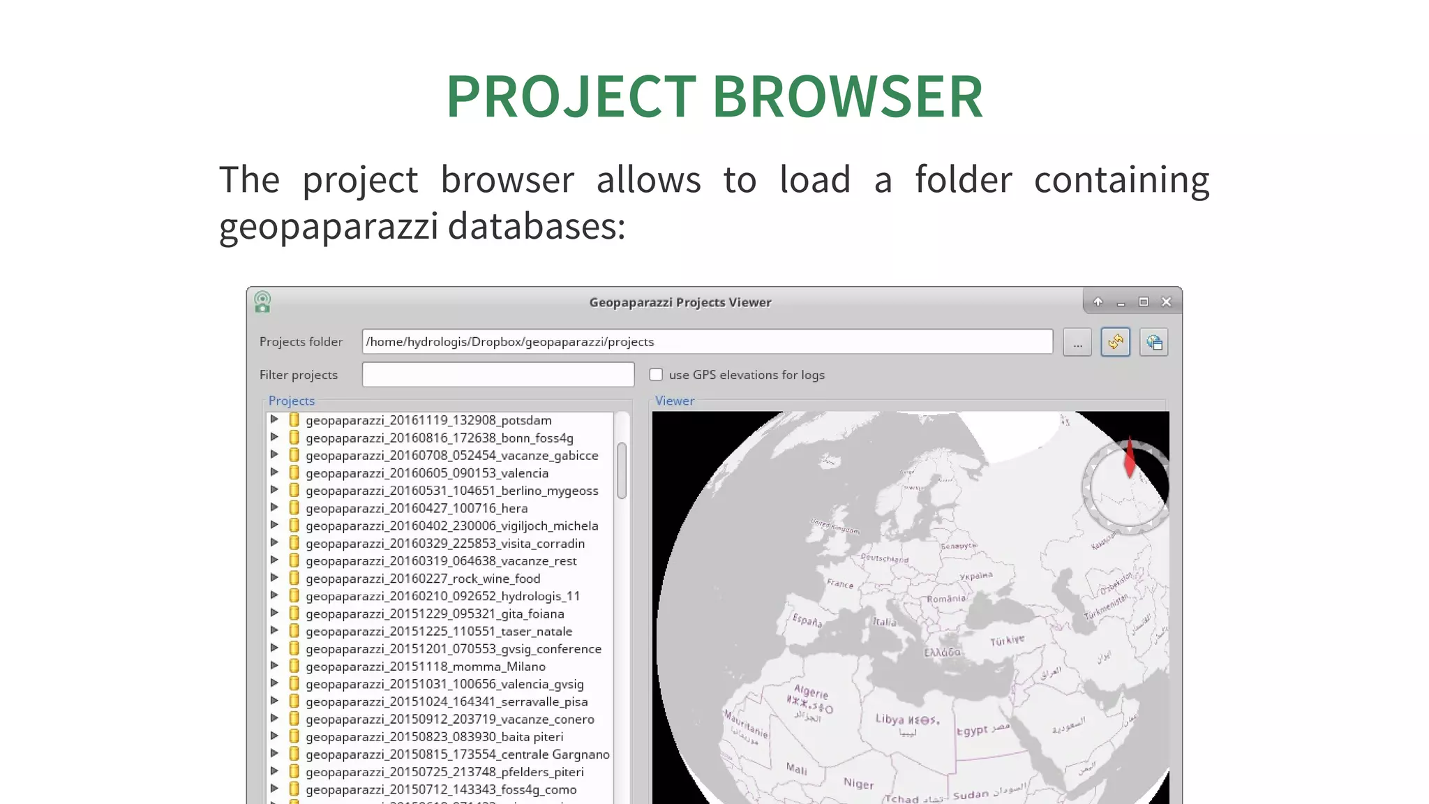 PROJECT	BROWSER
The	 project	 browser	 allows	 to	 load	 a	 folder	 containing
geopaparazzi	databases:
 