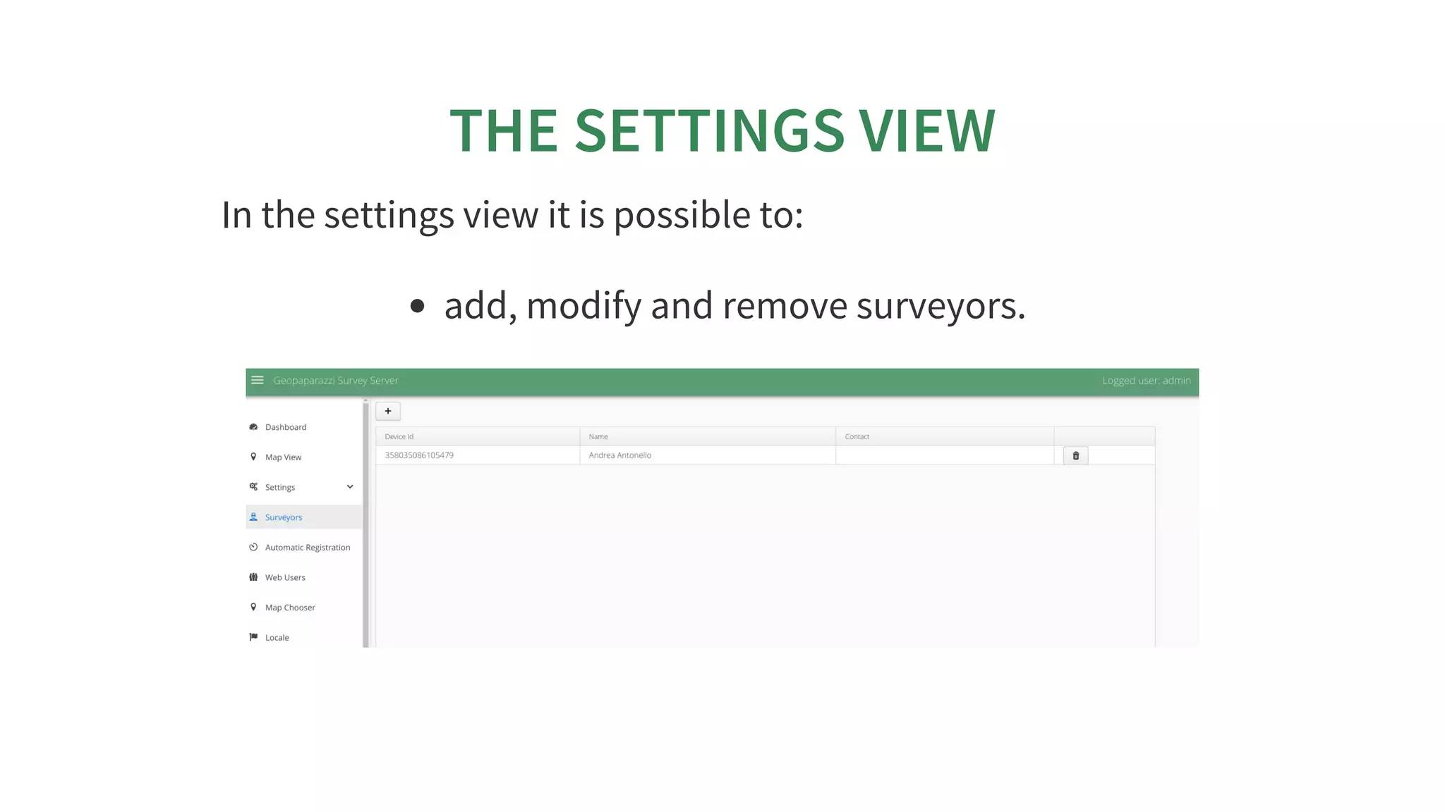 THE	SETTINGS	VIEW
In	the	settings	view	it	is	possible	to:
add,	modify	and	remove	surveyors.
 