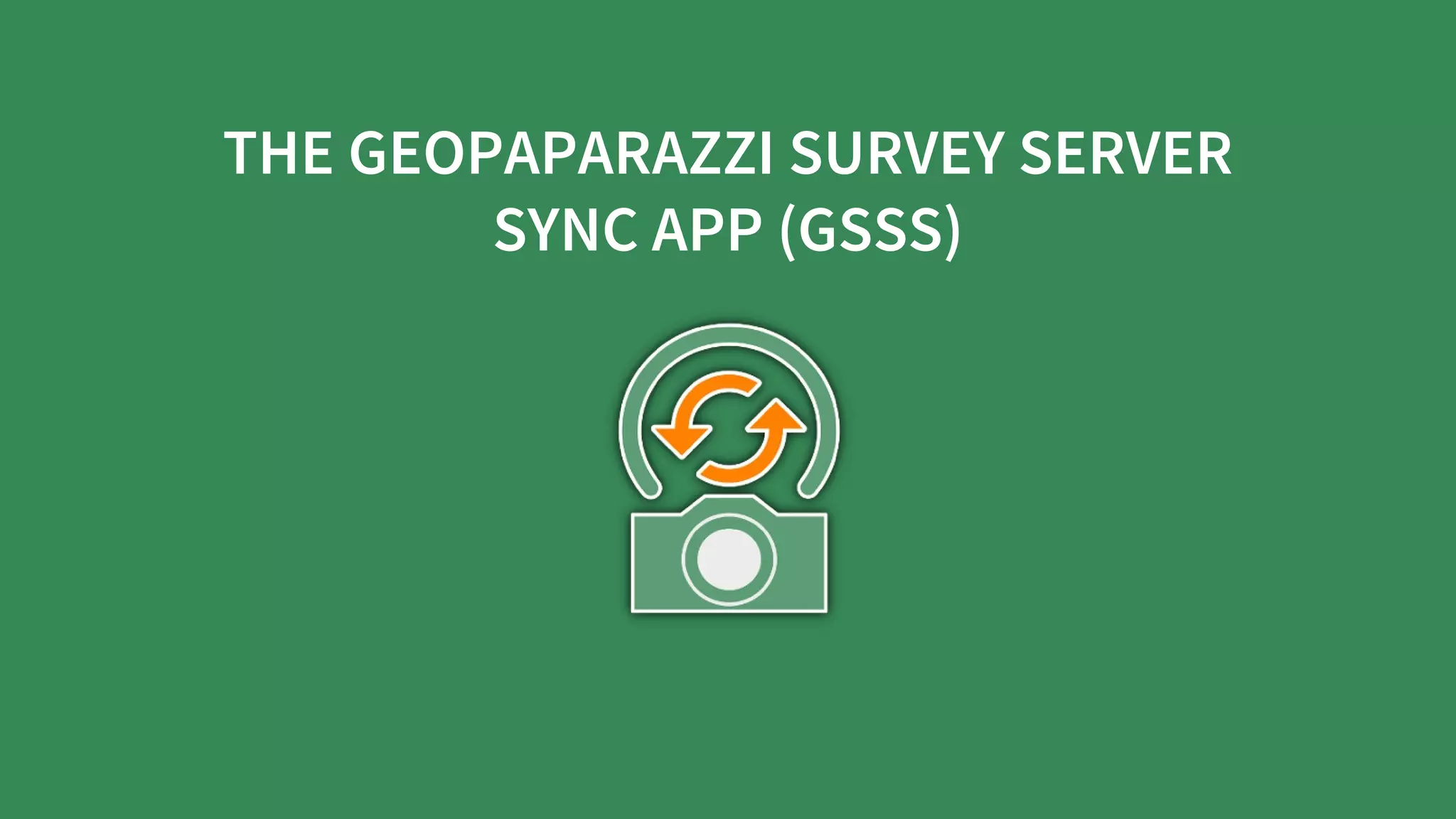 THE	GEOPAPARAZZI	SURVEY	SERVER
SYNC	APP	(GSSS)
 