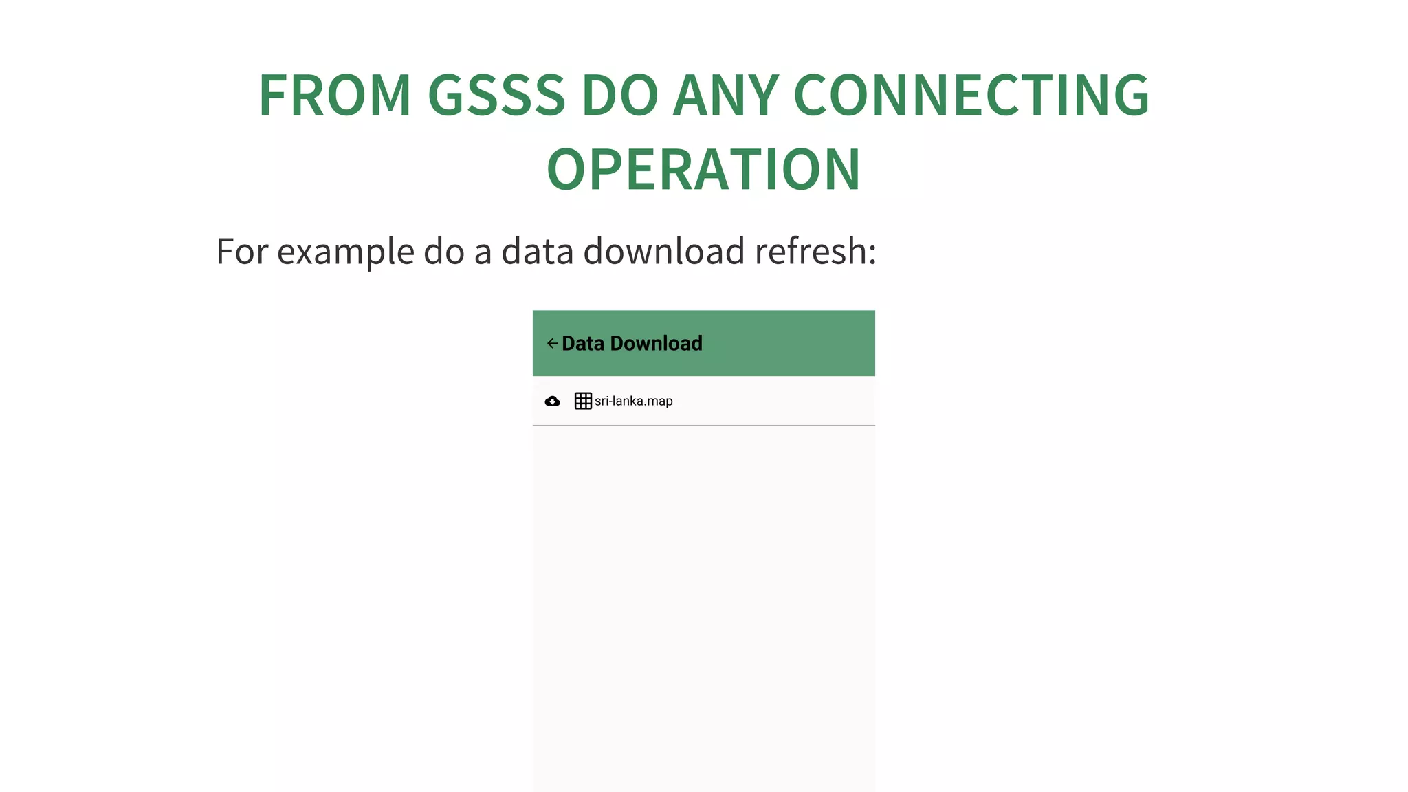 FROM	GSSS	DO	ANY	CONNECTING
OPERATION
For	example	do	a	data	download	refresh:
 
