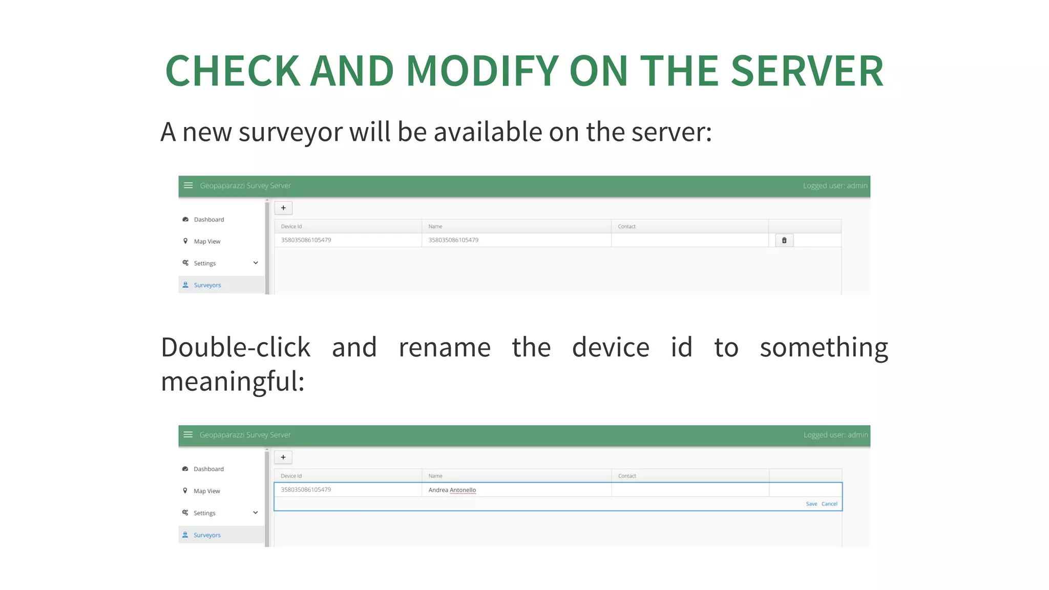 CHECK	AND	MODIFY	ON	THE	SERVER
A	new	surveyor	will	be	available	on	the	server:
Double-click	 and	 rename	 the	 device	 id	 to	 something
meaningful:
 