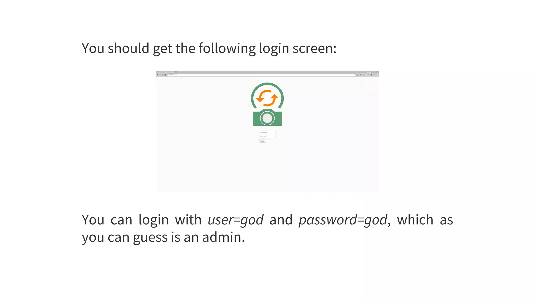 You	should	get	the	following	login	screen:
You	 can	 login	 with	 user=god	 and	 password=god,	 which	 as
you	can	guess	is	an	admin.
 